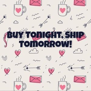 Buy tonight ship tomorrow morning!